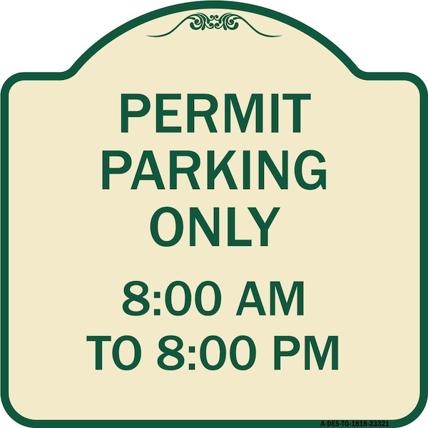 Permit Parking 8-00 Am to 8-00 Pm Heavy-Gauge Aluminum Architectural Sign, 18" x 18", TG-1818-23321